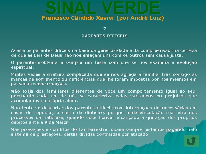 SINAL VERDE Francisco Cândido Xavier (por André Luiz) 7 PARENTES DIFÍCEIS Aceite os parentes