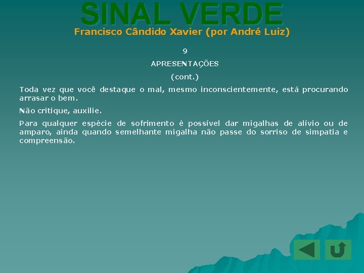 SINAL VERDE Francisco Cândido Xavier (por André Luiz) 9 APRESENTAÇÕES (cont. ) Toda vez