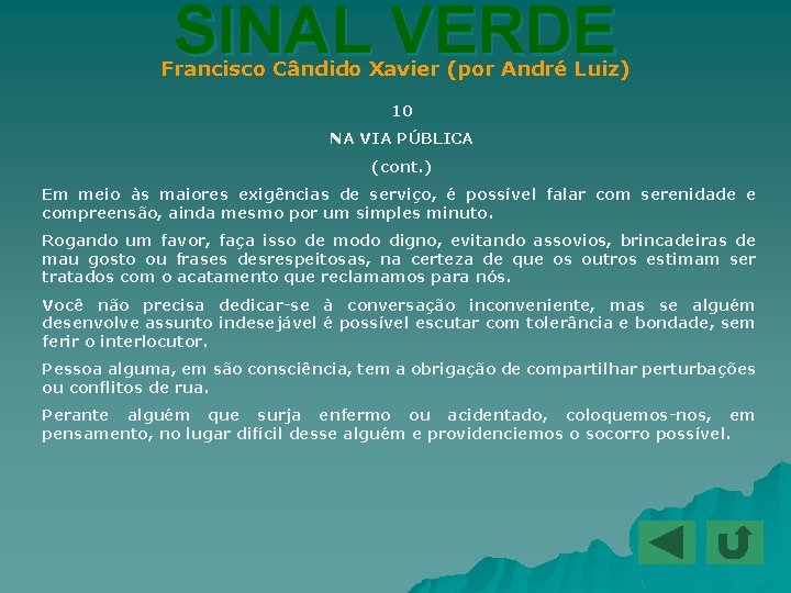 SINAL VERDE Francisco Cândido Xavier (por André Luiz) 10 NA VIA PÚBLICA (cont. )