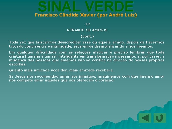 SINAL VERDE Francisco Cândido Xavier (por André Luiz) 12 PERANTE OS AMIGOS (cont. )