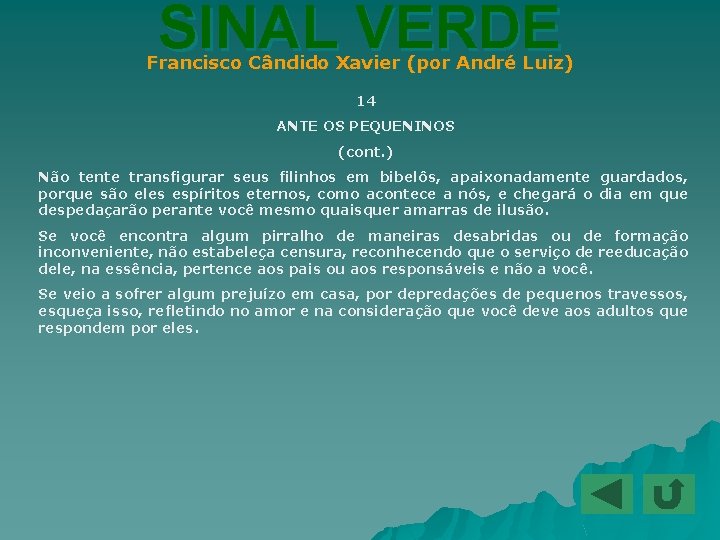 SINAL VERDE Francisco Cândido Xavier (por André Luiz) 14 ANTE OS PEQUENINOS (cont. )