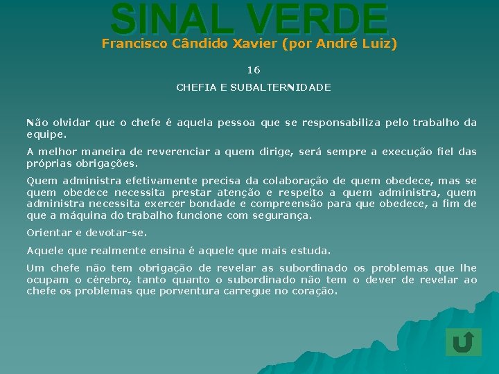 SINAL VERDE Francisco Cândido Xavier (por André Luiz) 16 CHEFIA E SUBALTERNIDADE Não olvidar