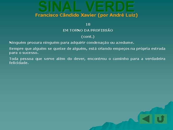 SINAL VERDE Francisco Cândido Xavier (por André Luiz) 18 EM TORNO DA PROFISSÃO (cont.