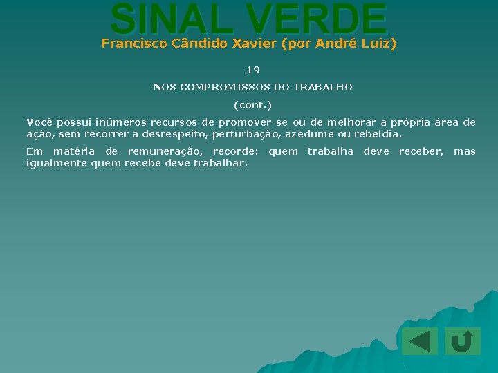 SINAL VERDE Francisco Cândido Xavier (por André Luiz) 19 NOS COMPROMISSOS DO TRABALHO (cont.