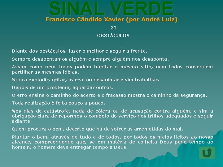 SINAL VERDE Francisco Cândido Xavier (por André Luiz) 20 OBSTÁCULOS Diante dos obstáculos, fazer