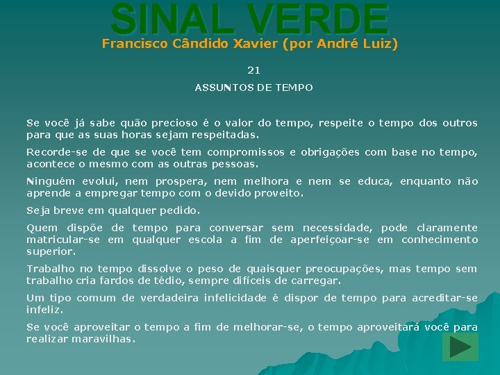 SINAL VERDE Francisco Cândido Xavier (por André Luiz) 21 ASSUNTOS DE TEMPO Se você