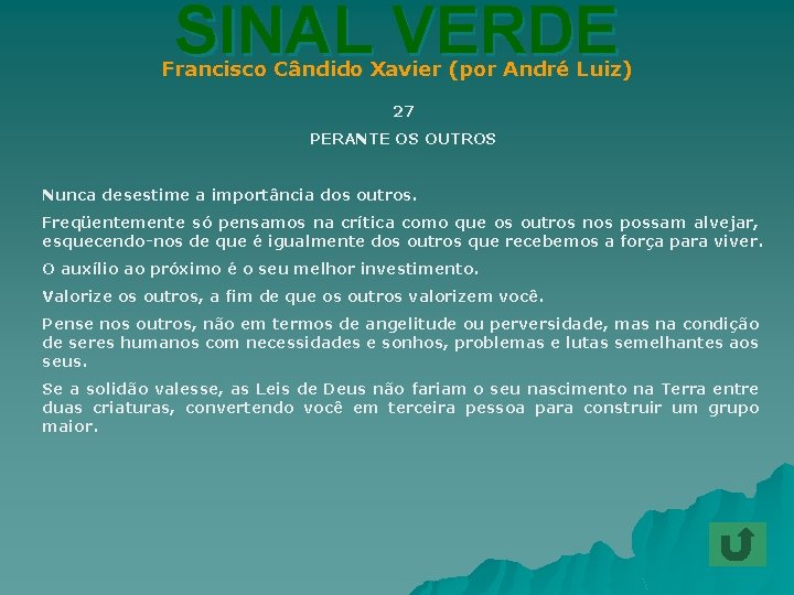 SINAL VERDE Francisco Cândido Xavier (por André Luiz) 27 PERANTE OS OUTROS Nunca desestime