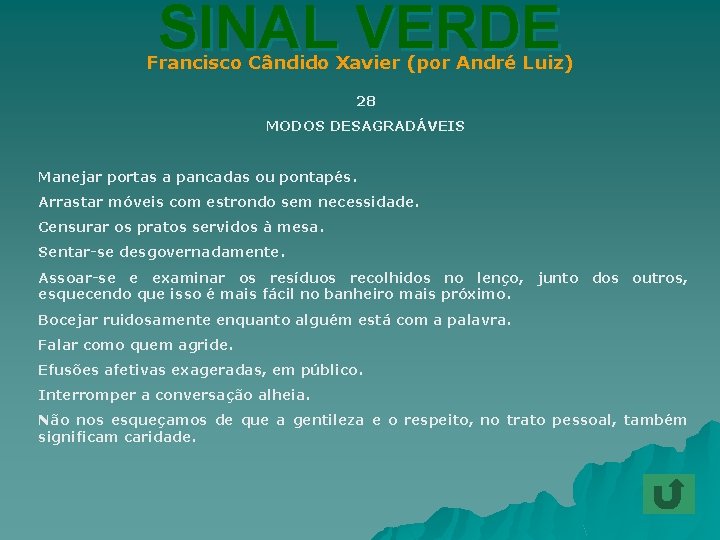 SINAL VERDE Francisco Cândido Xavier (por André Luiz) 28 MODOS DESAGRADÁVEIS Manejar portas a