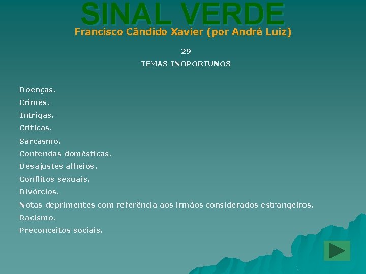 SINAL VERDE Francisco Cândido Xavier (por André Luiz) 29 TEMAS INOPORTUNOS Doenças. Crimes. Intrigas.