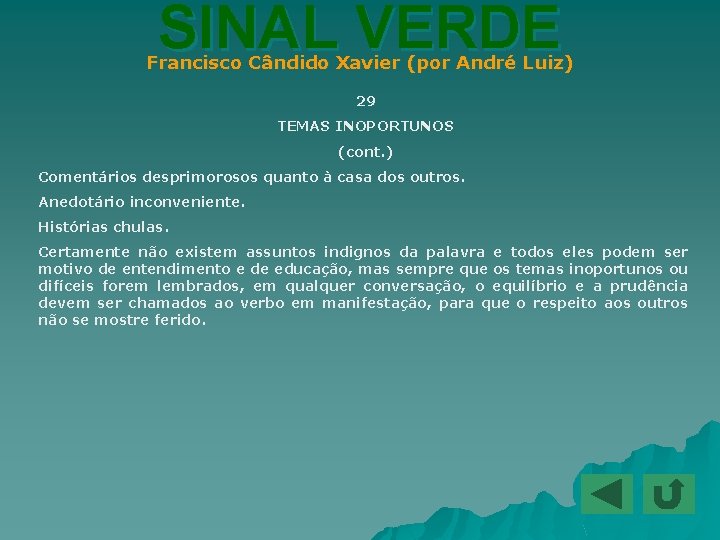 SINAL VERDE Francisco Cândido Xavier (por André Luiz) 29 TEMAS INOPORTUNOS (cont. ) Comentários