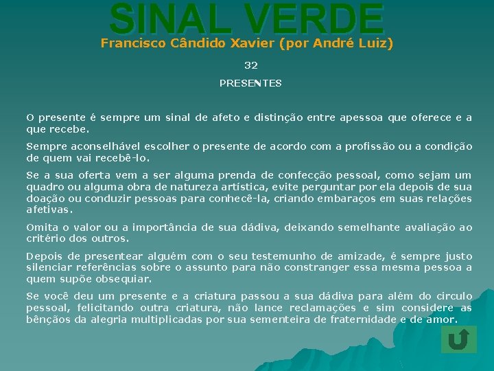 SINAL VERDE Francisco Cândido Xavier (por André Luiz) 32 PRESENTES O presente é sempre