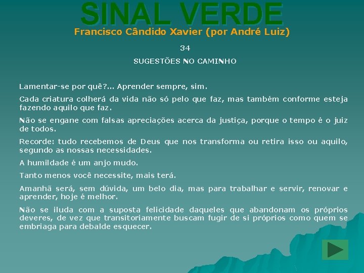 SINAL VERDE Francisco Cândido Xavier (por André Luiz) 34 SUGESTÕES NO CAMINHO Lamentar-se por