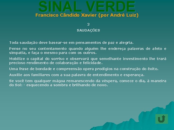 SINAL VERDE Francisco Cândido Xavier (por André Luiz) 2 SAUDAÇÕES Toda saudação deve basear-se