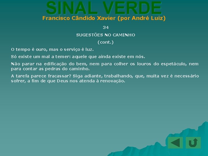 SINAL VERDE Francisco Cândido Xavier (por André Luiz) 34 SUGESTÕES NO CAMINHO (cont. )