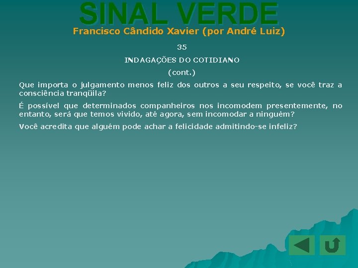 SINAL VERDE Francisco Cândido Xavier (por André Luiz) 35 INDAGAÇÕES DO COTIDIANO (cont. )
