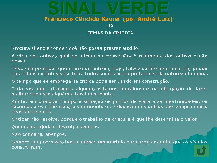 SINAL VERDE Francisco Cândido Xavier (por André Luiz) 36 TEMAS DA CRÍTICA Procura silenciar