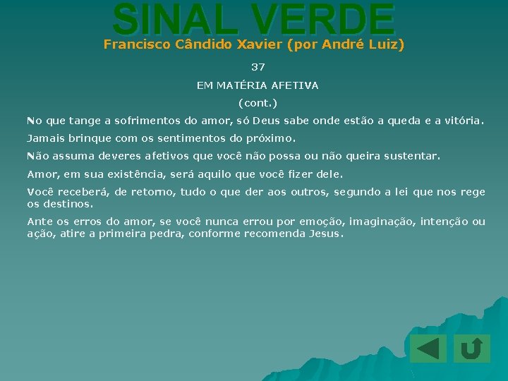 SINAL VERDE Francisco Cândido Xavier (por André Luiz) 37 EM MATÉRIA AFETIVA (cont. )