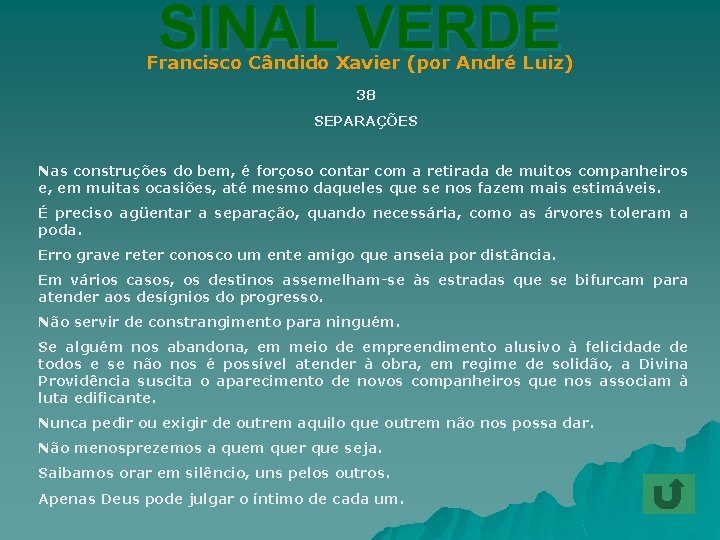 SINAL VERDE Francisco Cândido Xavier (por André Luiz) 38 SEPARAÇÕES Nas construções do bem,