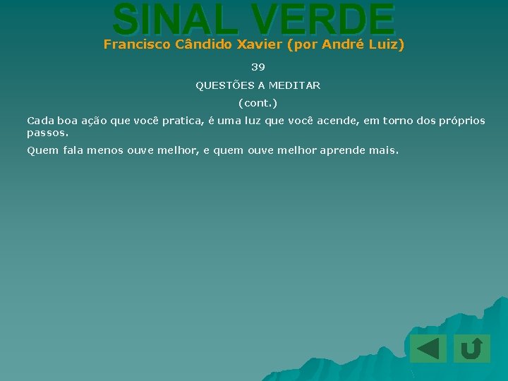 SINAL VERDE Francisco Cândido Xavier (por André Luiz) 39 QUESTÕES A MEDITAR (cont. )