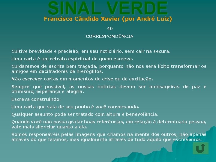 SINAL VERDE Francisco Cândido Xavier (por André Luiz) 40 CORRESPONDÊNCIA Cultive brevidade e precisão,