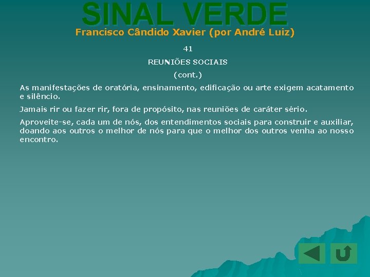 SINAL VERDE Francisco Cândido Xavier (por André Luiz) 41 REUNIÕES SOCIAIS (cont. ) As