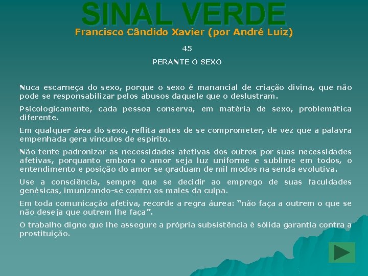 SINAL VERDE Francisco Cândido Xavier (por André Luiz) 45 PERANTE O SEXO Nuca escarneça