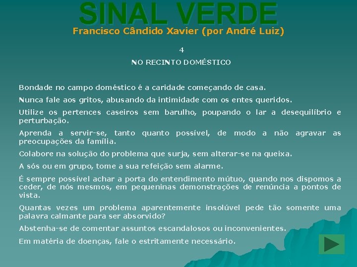 SINAL VERDE Francisco Cândido Xavier (por André Luiz) 4 NO RECINTO DOMÉSTICO Bondade no