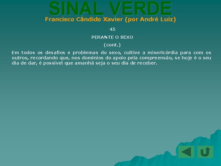 SINAL VERDE Francisco Cândido Xavier (por André Luiz) 45 PERANTE O SEXO (cont. )