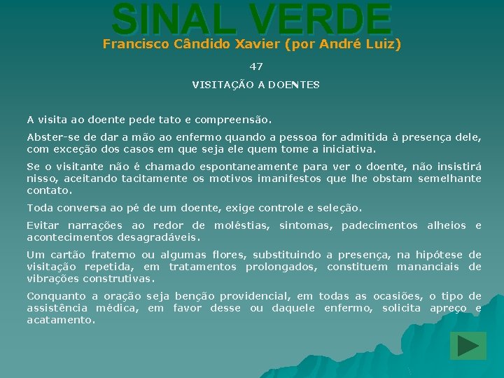 SINAL VERDE Francisco Cândido Xavier (por André Luiz) 47 VISITAÇÃO A DOENTES A visita