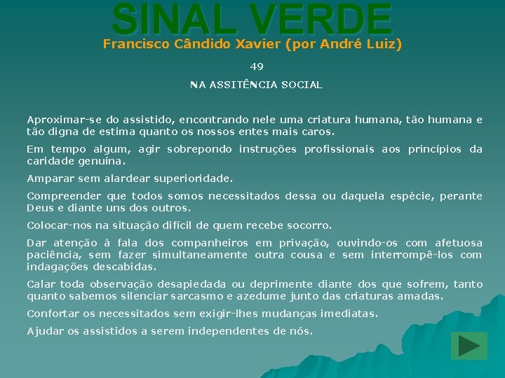 SINAL VERDE Francisco Cândido Xavier (por André Luiz) 49 NA ASSITÊNCIA SOCIAL Aproximar-se do