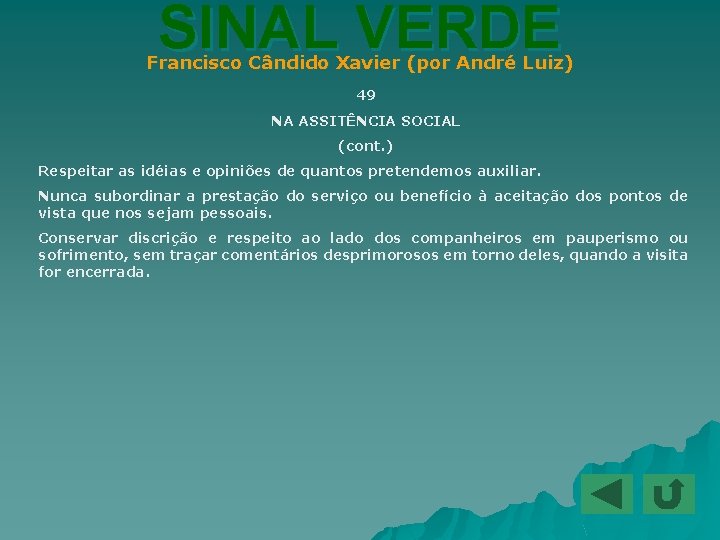 SINAL VERDE Francisco Cândido Xavier (por André Luiz) 49 NA ASSITÊNCIA SOCIAL (cont. )