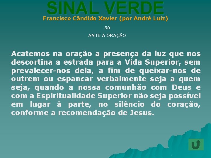 SINAL VERDE Francisco Cândido Xavier (por André Luiz) 50 ANTE A ORAÇÃO Acatemos na