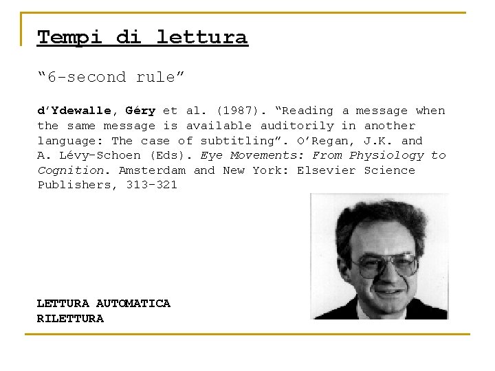 Tempi di lettura “ 6 -second rule” d’Ydewalle, Géry et al. (1987). “Reading a