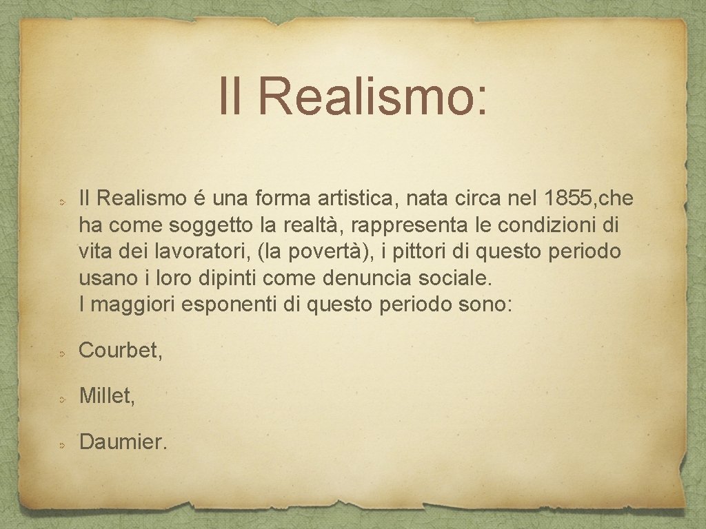 Il Realismo: Il Realismo é una forma artistica, nata circa nel 1855, che ha