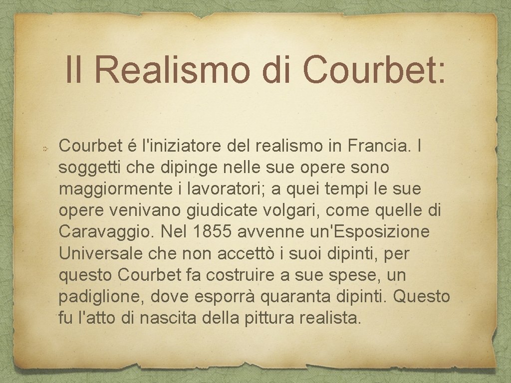 Il Realismo di Courbet: Courbet é l'iniziatore del realismo in Francia. I soggetti che