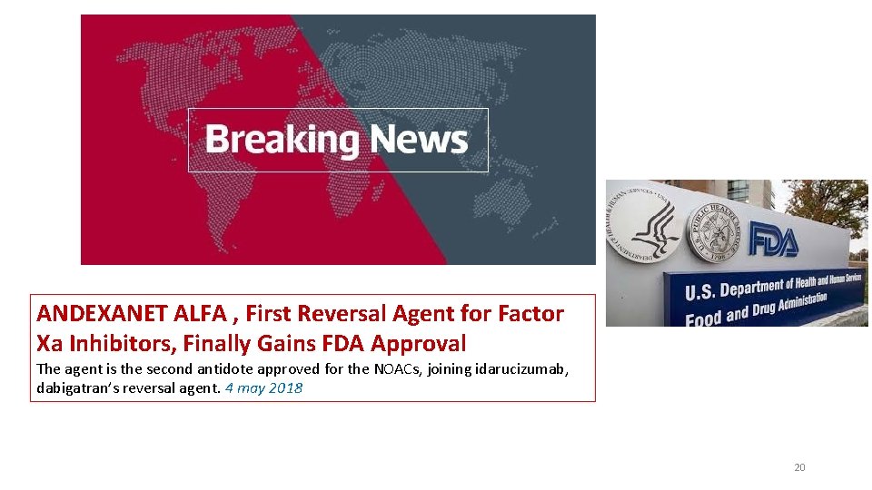 ANDEXANET ALFA , First Reversal Agent for Factor Xa Inhibitors, Finally Gains FDA Approval