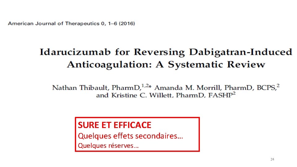 SURE ET EFFICACE Quelques effets secondaires… Quelques réserves… 24 