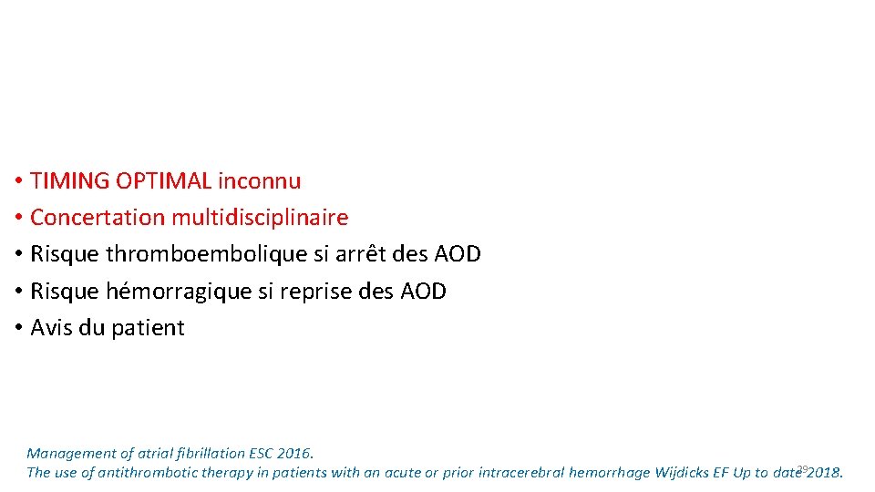  • TIMING OPTIMAL inconnu • Concertation multidisciplinaire • Risque thromboembolique si arrêt des