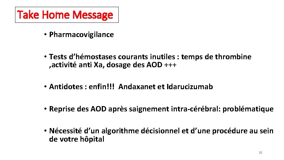 Take Home Message • Pharmacovigilance • Tests d’hémostases courants inutiles : temps de thrombine