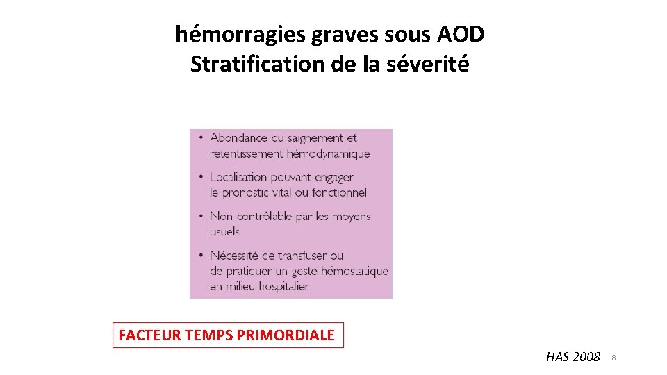 hémorragies graves sous AOD Stratification de la séverité FACTEUR TEMPS PRIMORDIALE HAS 2008 8 hémorragies graves sous AOD Stratification de la séverité FACTEUR TEMPS PRIMORDIALE HAS 2008 8