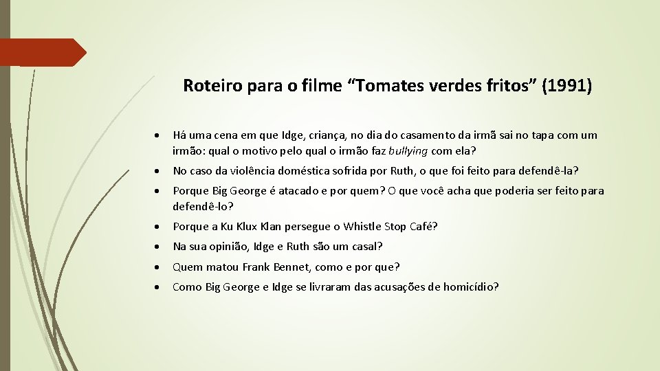 Roteiro para o filme “Tomates verdes fritos” (1991) Há uma cena em que Idge,