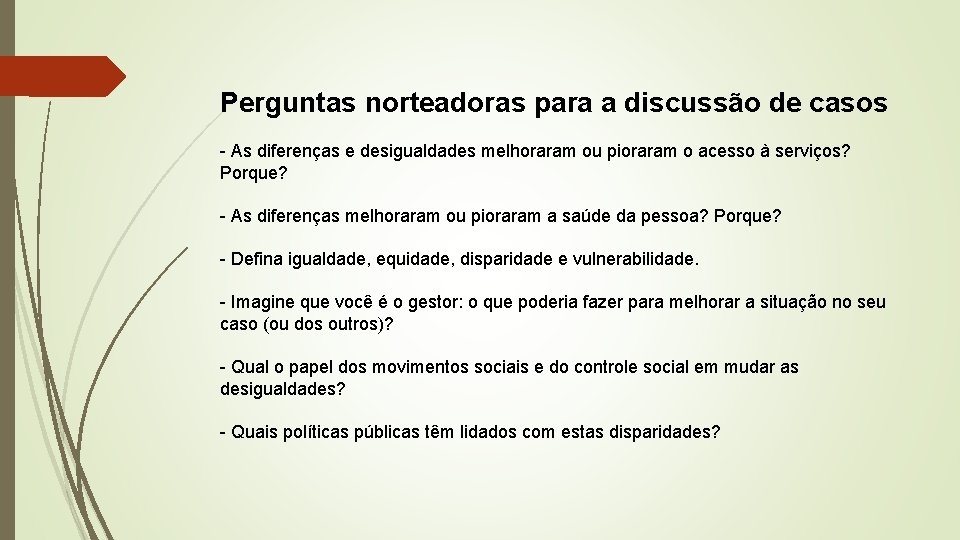Perguntas norteadoras para a discussão de casos - As diferenças e desigualdades melhoraram ou