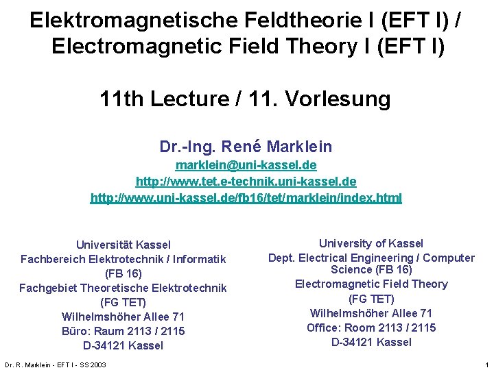Elektromagnetische Feldtheorie I (EFT I) / Electromagnetic Field Theory I (EFT I) 11 th Elektromagnetische Feldtheorie I (EFT I) / Electromagnetic Field Theory I (EFT I) 11 th