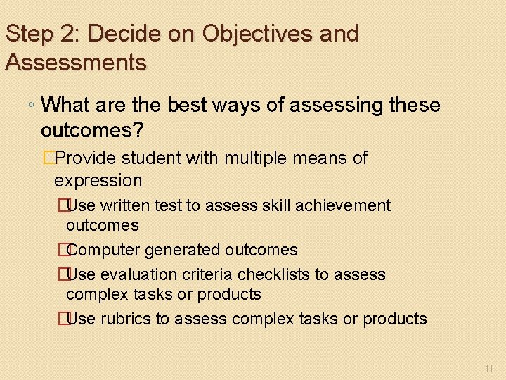 Step 2: Decide on Objectives and Assessments ◦ What are the best ways of