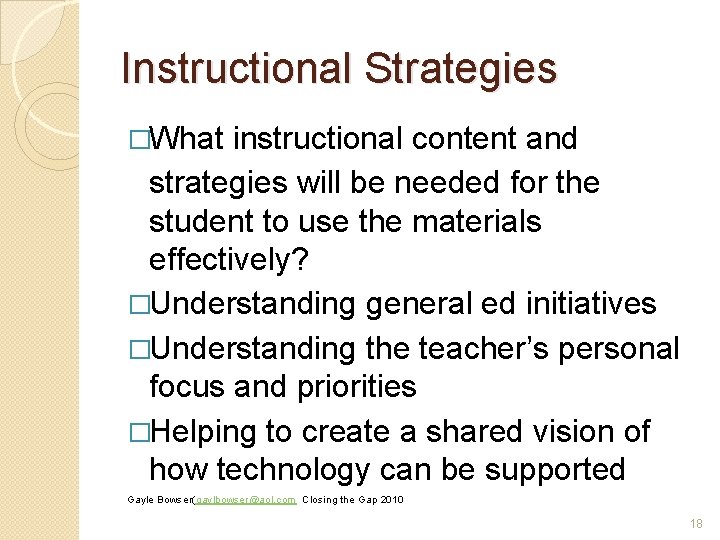 Instructional Strategies �What instructional content and strategies will be needed for the student to