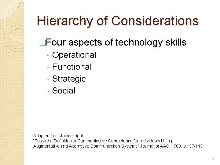 Hierarchy of Considerations �Four ◦ ◦ aspects of technology skills Operational Functional Strategic Social