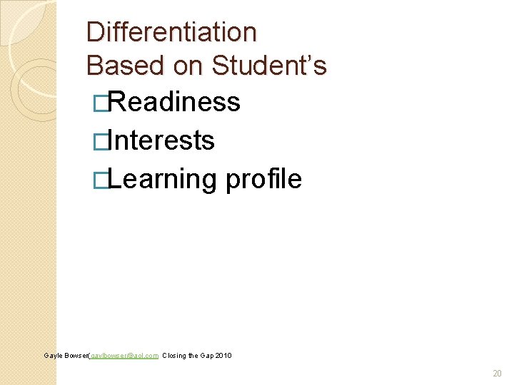Differentiation Based on Student’s �Readiness �Interests �Learning profile Gayle Bowser(gaylbowser@aol. com Closing the Gap