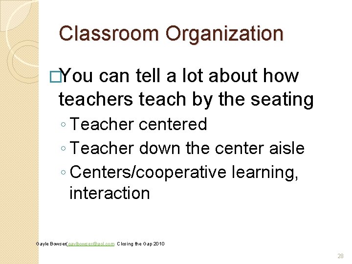 Classroom Organization �You can tell a lot about how teachers teach by the seating