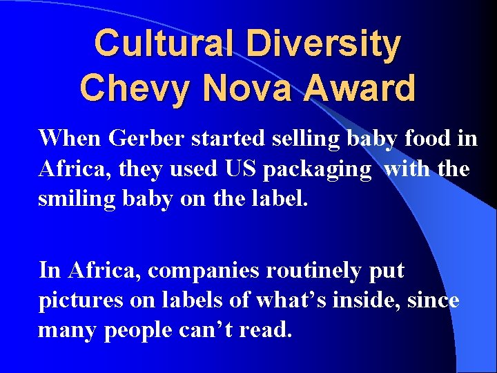 Cultural Diversity Chevy Nova Award When Gerber started selling baby food in Africa, they