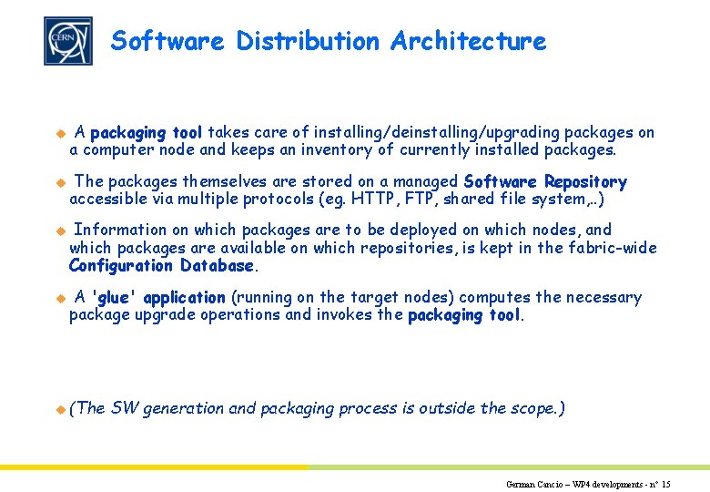 Software Distribution Architecture u A packaging tool takes care of installing/deinstalling/upgrading packages on a Software Distribution Architecture u A packaging tool takes care of installing/deinstalling/upgrading packages on a